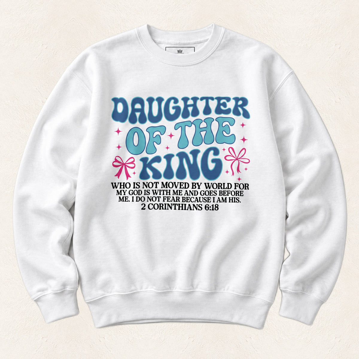 Daughter of the King Sweatshirt — original product and design — warm ivory background