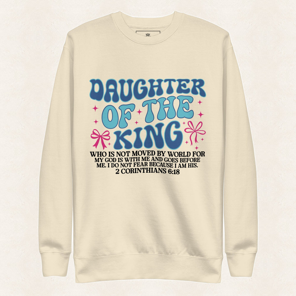 Daughter of the King Sweatshirt — original product and design — warm ivory background